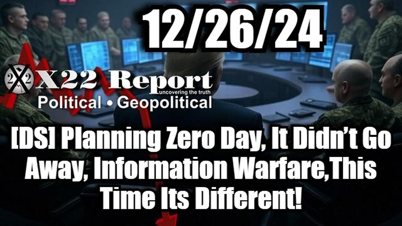 New X22:[DS] Planning Zero Day, It Didn’t Go Away, Information Warfare,This Time Its Different!