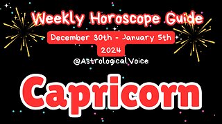 Capricorn (New Years Week) Weekly Horoscope Guide Dec 30-Jan 5 2024/5