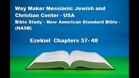 Bible Study - New American Standard Bible - NASB - Ezekiel 37-48