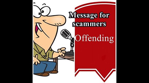 MESSAGE TO SCAMMERS