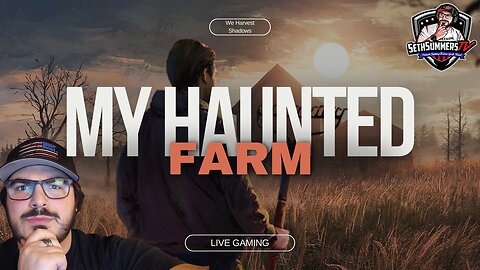 LIVE: My Haunted Farm Part 2 | Gaming & Politics