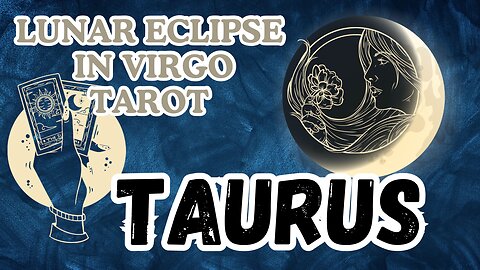 Taurus ♉️-Lunar Eclipse in Virgo Tarot Reading #taurus #tarot #tarotary #lunareclipse #fullmoontarot