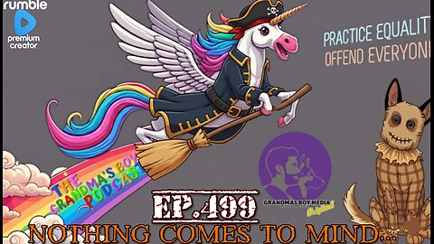 The Grandmas Boy Podcast EP.499-NOTHING COMES TO MIND...