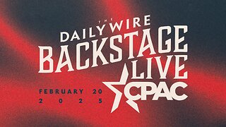 Daily Wire Backstage Live at CPAC: The Fight, The Wins, The Future
