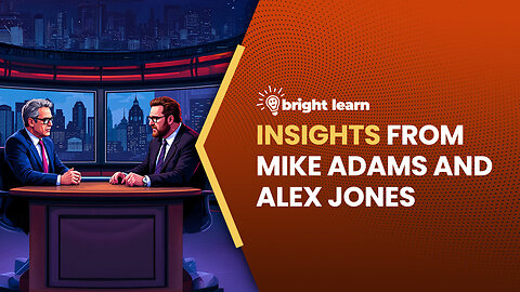 BrightLearn - Insights from Mike Adams and Alex Jones