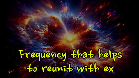 Frequency meditation music that helps you to reunit with your ex