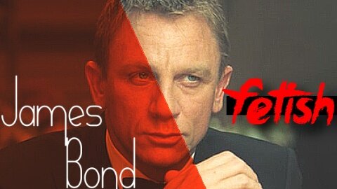 James Bond (Craig) || Fetish