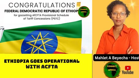 ETHIOPIA BEGINS AFRICAN CONTINENTAL FREE TRADE AREA (AfCFTA) AS OF 3 OCTOBER 2025