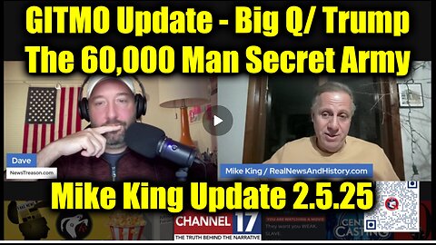 MiKe King "GITMO Update - Big Q/ Trump" 2.5.25: The 60,000 Man Secret Army