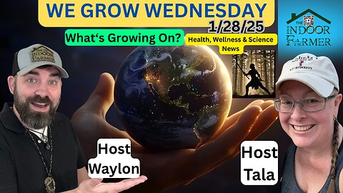 We Grow Wednesday 1/28/26, Health Is Science & We Need To Come Together To Fix Our Health. Letsgrow