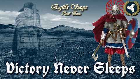 12/25/24 Victory Never Sleeps, Episode 129 - Egill's Saga, Part 4