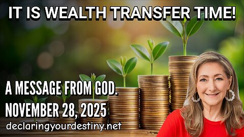 IT IS WEALTH TRANSFER TIME! - A MESSAGE FROM GOD - 11/28/25