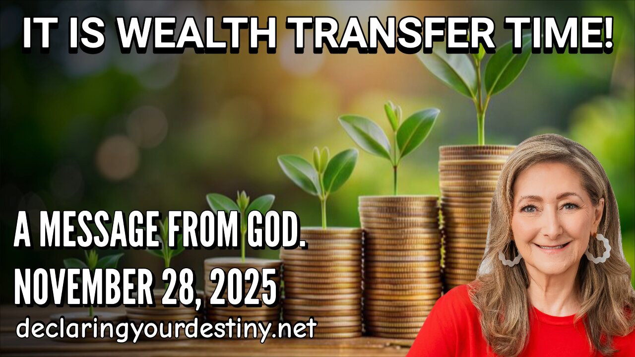 IT IS WEALTH TRANSFER TIME! - A MESSAGE FROM GOD - 11/28/25