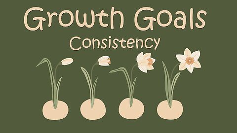 Growth Goals (Consistency) - Sermon