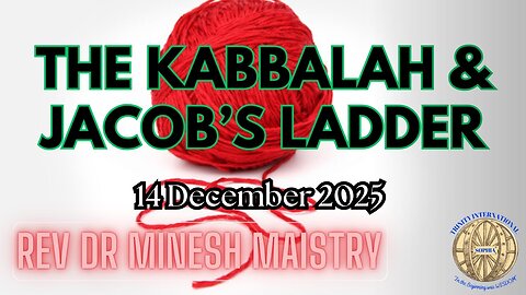 THE KABBALAH & JACOB'S LADDER (Sermon: 14 December 2025) - Rev Dr Minesh Maistry