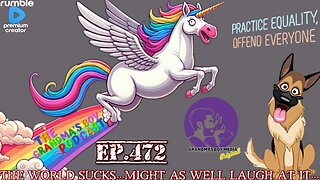 The Grandmas Boy Podcast EP.472-THE WORLD SUCKS...MIGHT AS WELL LAUGH AT IT...
