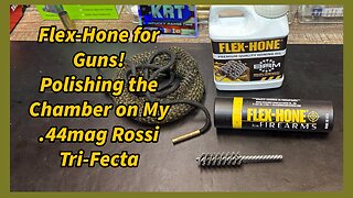 Flex-Hone for Firearms, Polishing the Chamber on my Rossi .44mag Tri-Fecta.