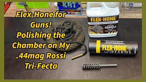 Flex-Hone for Firearms, Polishing the Chamber on my Rossi .44mag Tri-Fecta.