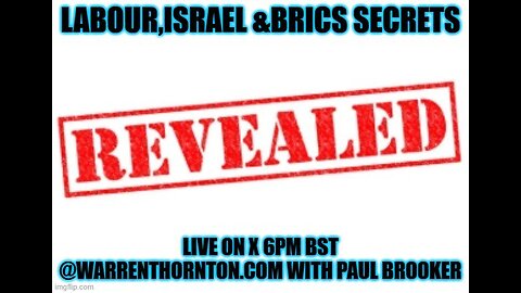 LABOUR,ISRAEL & BRICS SECRETS WITH WARREN THORNTON