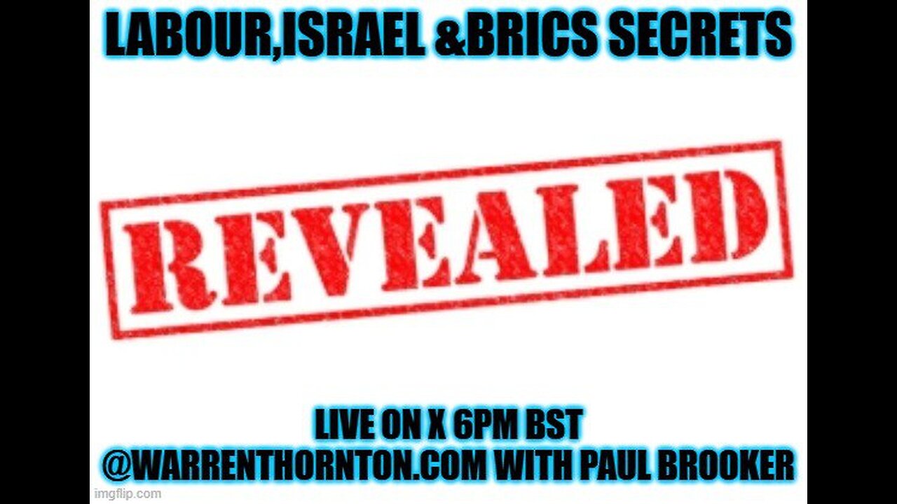 LABOUR,ISRAEL & BRICS SECRETS WITH WARREN THORNTON