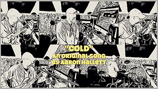 "Cold" an Original Song by Aaron Hallett