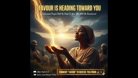 “FAVOUR IS HEADING TOWARD YOU”