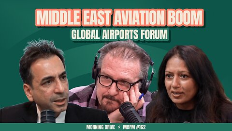 Morning Drive | Global Airports Forum: Middle East Aviation Boom | Mira Business FM