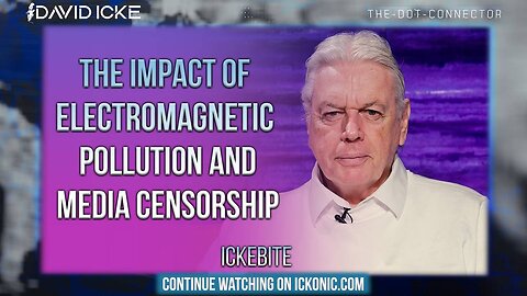 The Impact Of Electromagnetic Pollution & Media Censorship- David Icke