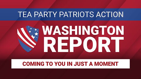 Tea Party Patriots Action Washington Report - 1/05/26