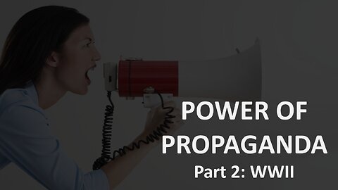 Second in a 3 part series about propaganda, this looks at WWII