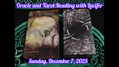 Oracle and Tarot Reading with Lucifer: Sunday, December 7, 2025