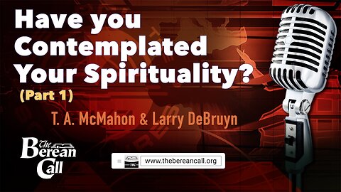 Have You Contemplated Your Spirituality? with Larry DeBruyn - (Part 1)
