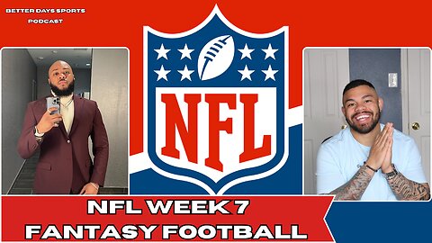Fantasy Football NFL Week 7 | Better Days Sports