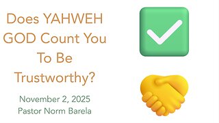 Does YAHWEH GOD Count You To Be Trustworthy?