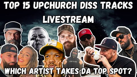 TOP 15 UPCHURCH DISS TRACKS: WHICH ARTIST TAKES DA #1 SPOT?