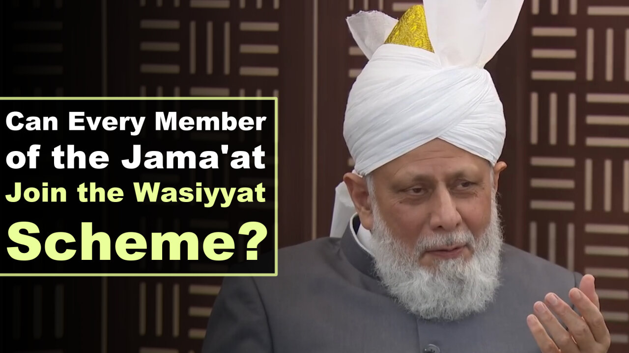 Can Every Member of the Jama'at Join the Wasiyyat Scheme?