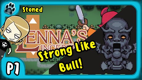 Lenna's Inception P7 | Stoned, Strong Like Bull!