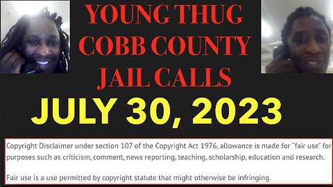 ALL OF YOUNG THUGS COBB COUNTY JAIL CALLS UNCENSORED EPISODE 4 : JULY 30, 2023