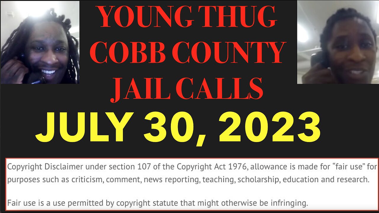 ALL OF YOUNG THUGS COBB COUNTY JAIL CALLS UNCENSORED EPISODE 4 : JULY 30, 2023