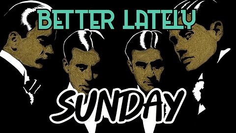 Better Lately - Sunday