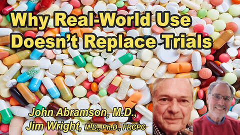 Why Real-World Use Doesn’t Replace Trials