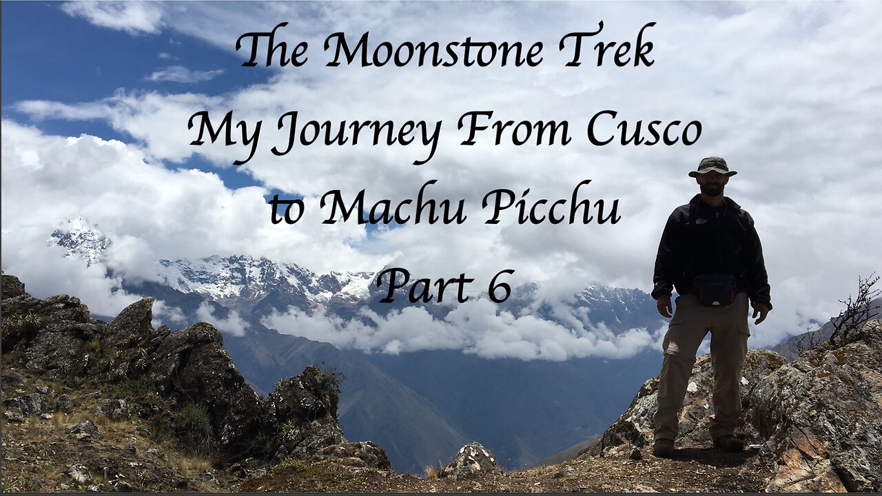 Moonstone Trek: Part 6 - Machu Picchu