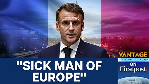 Can Macron Save France Before the Reckoning? | Vantage on Firstpost | N18G