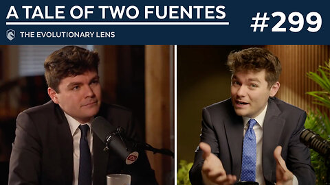 A Tale of Two Fuentes: The 299th Evolutionary Lens with Bret Weinstein and Heather Heying