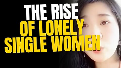The CONCERNING RISE of Lonely Single Women