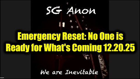 SG Anon Emergency Reset 12.20.25 - No One Is Ready For What's Coming