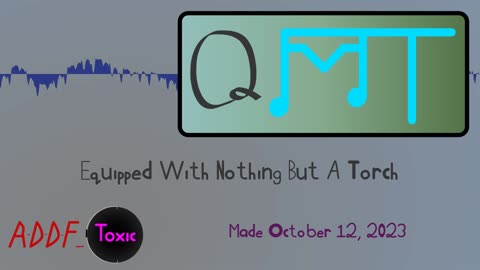 Equipped With Nothing But A Torch (QMT 2023-10)