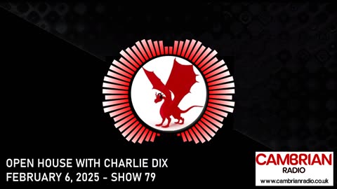 Open House With Charlie Dix for Cambrian Radio - Show #79