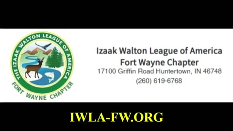 THE PAT WHITE SHOW says the Izaak Walton League of America- Fort Wayne Chapter is open