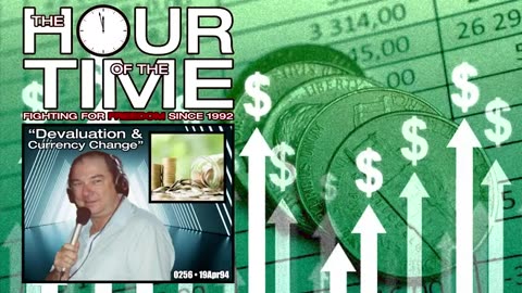 The HOUR of the TIME #0256 Devaluation & Currency Change